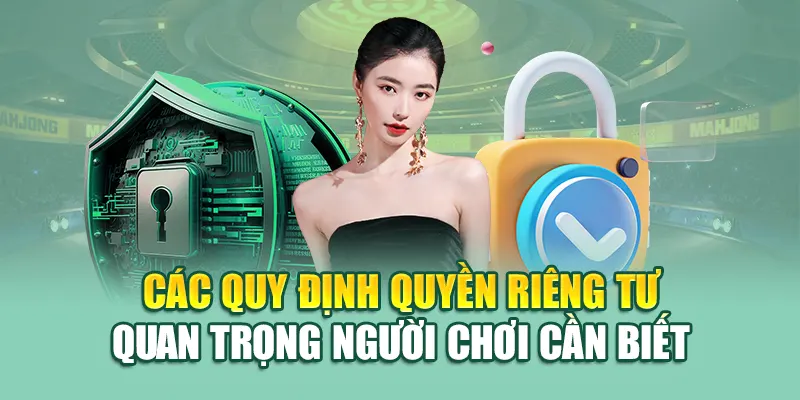 Quyền Riêng Tư 79King 2 Các quy định quyền riêng tư 79King quan trọng người chơi cần biết