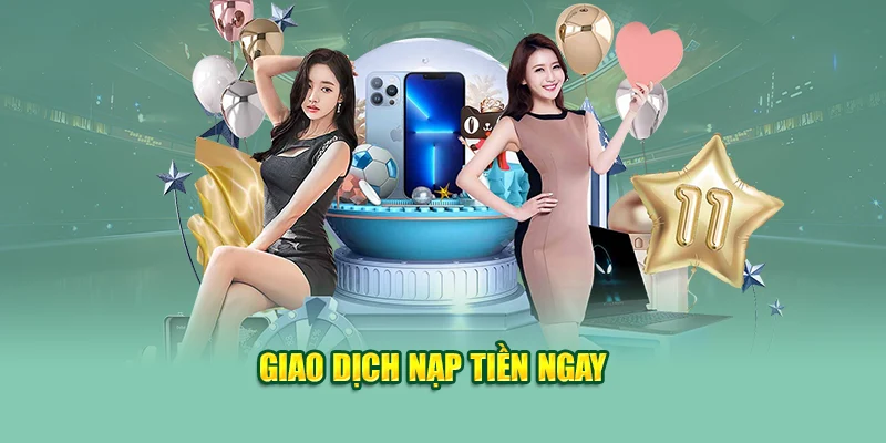 Giao dịch nạp tiền ngay