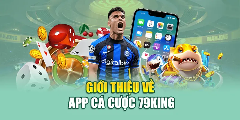 Tải App 79King 1 Giới thiệu về app cá cược 79King