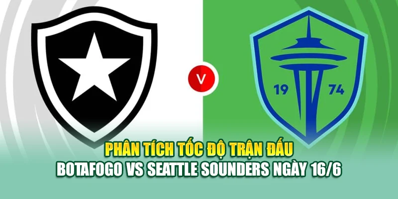 Soi Kèo Bóng Đá Botafogo Vs Seattle Sounders Cùng 79king 2 Phân tích tốc độ trận đấu Botafogo vs Seattle Sounders ngày 16/6