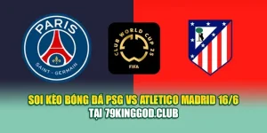 Soi Kèo Bóng Đá PSG Vs Atletico Madrid 16/6 Tại mpnrc.in.net