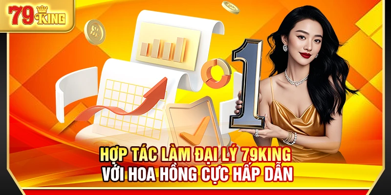 79King 15 Hợp tác làm đại lý 79King với hoa hồng cực hấp dẫn