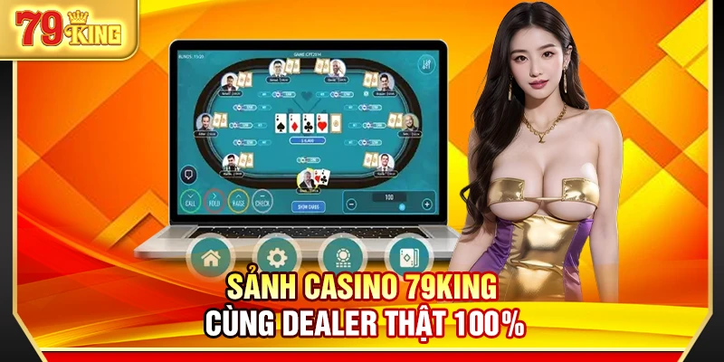 79King 11 Sảnh casino 79King cùng dealer thật 100%